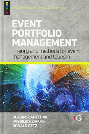 Event Portfolio Management: Theory and methods for event management and tourism by Vladimir Antchak 9781911396918