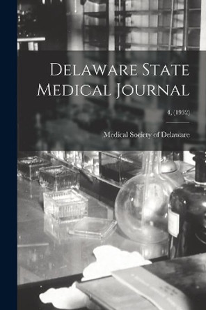 Delaware State Medical Journal; 4, (1932) by Medical Society of Delaware 9781015077447