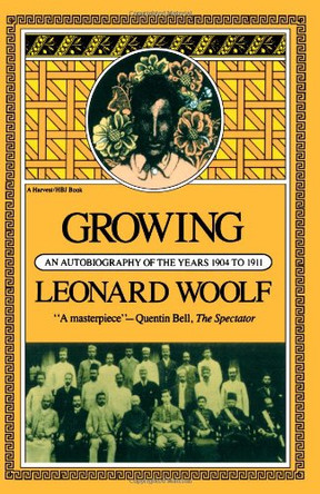 Growing: an Autobiography of the Years 1904 to 1911 by Leonard Woolf 9780156372152