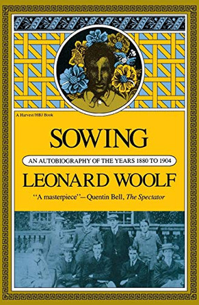 Sowing: an Autobiography of the Years 1880 to 1904 by Leonard Woolf 9780156839457