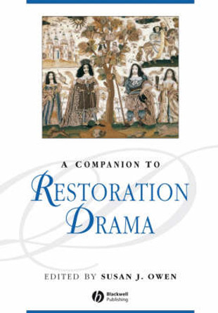 A Companion to Restoration Drama Susan J. Owen (University of Sheffield) 9781405176101