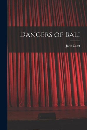 Dancers of Bali by John Coast 9781015170728