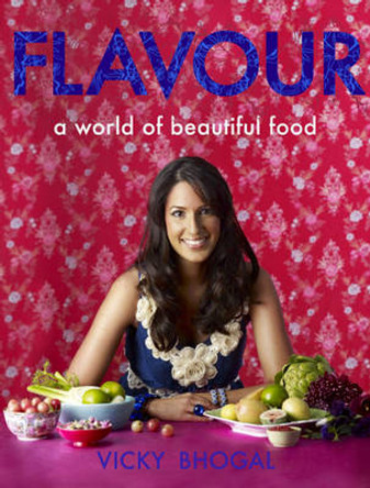 Flavour: A World of Beautiful Food by Vicky Bhogal 9780340963180