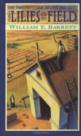 The Lilies of the Field by William E. Barrett 9780446315005