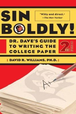 Sin Boldly!: Dr. Dave's Guide To Writing The College Paper by Dave Williams 9780465091591