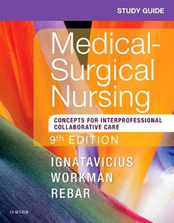 Study Guide for Medical-Surgical Nursing: Concepts for Interprofessional Collaborative Care by Donna D. Ignatavicius 9780323461627