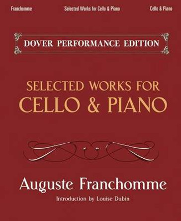 Auguste Franchomme: Selected Works for Cello and Piano by Auguste Franchomme 9780486493688