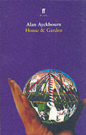 House and Garden by Alan Ayckbourn 9780571205936