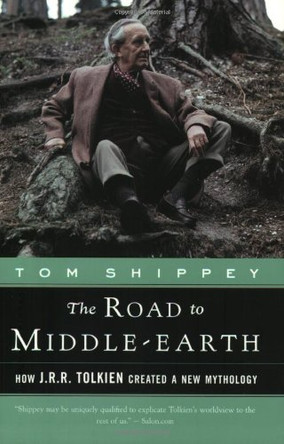 The Road to Middle-Earth: [How J.R.R. Tolken Created a New Mythology] by T. A. Shippey 9780618257607