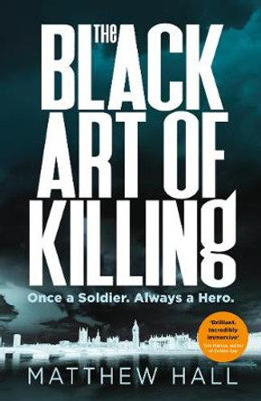The Black Art of Killing: The most explosive thriller you'll read this year Matthew Hall 9780718187392