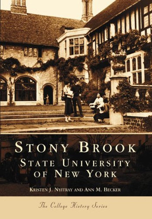 Stony Brook:: State University of New York by Kristen J Nyitray 9780738510729