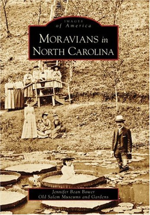 Moravians in North Carolina, Nc by Jennifer Bean Bower 9780738543291