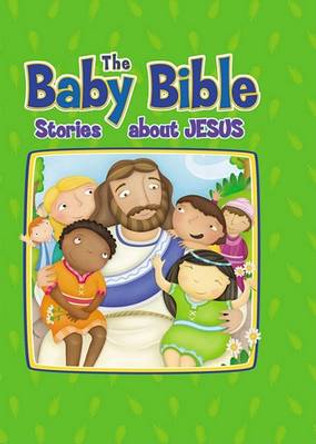 Baby Bible: Stories about Jesus by Robin Currie 9780781448895