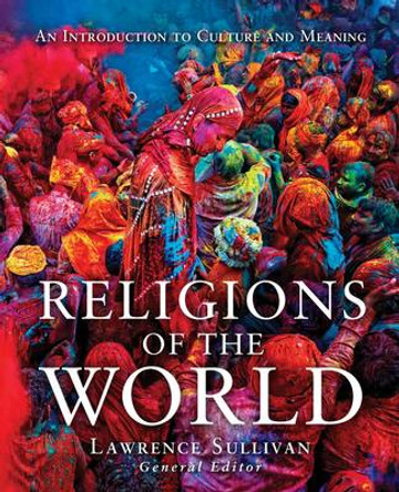 Religions of the World: An Introduction to Culture and Meaning by Lawrence Sullivan 9780800698799