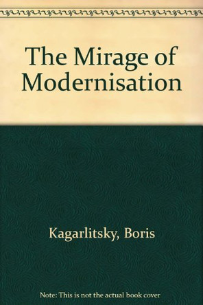 The Mirage of Modernisation by Boris Kagarlitsky 9780853459118