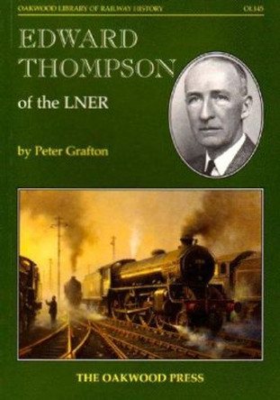 Edward Thompson of the LNER by Peter Grafton 9780853616726