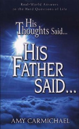 His Thoughts Said...His Father Said... by Amy Carmichael 9780875089713