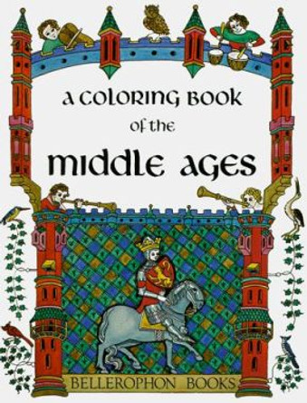 A Coloring Book of the Middle Ages by Bellerophon Books 9780883880074