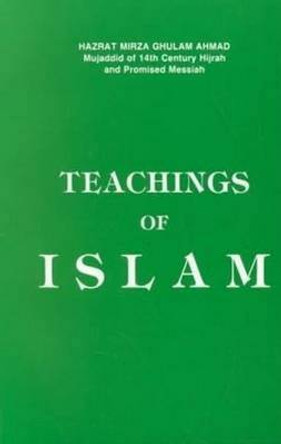Teachings of Islam by Mirza Ghulam Ahmad 9780913321348