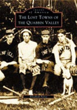 The Lost Towns of Quabbin Valley by Elizabeth Peirce 9780738512198