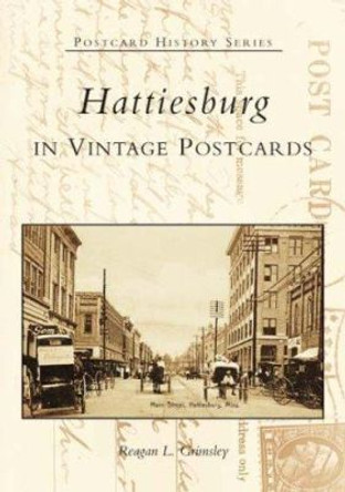 Hattiesburg in Vintage Postcards by Reagan L Grimsley 9780738517124