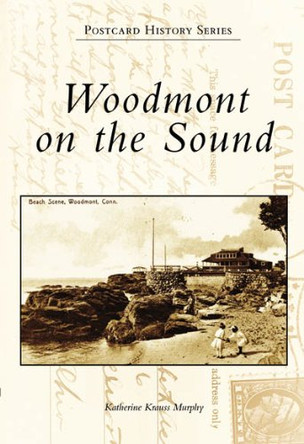 Woodmont on the Sound by Katherine Krauss Murphy 9780738549682