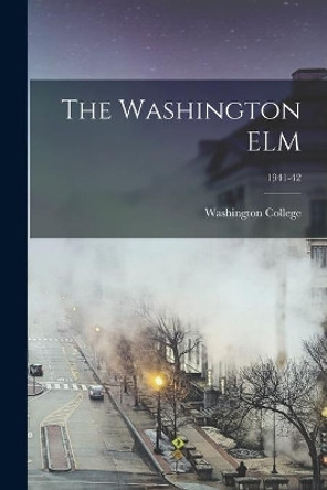 The Washington ELM; 1941-42 by Washington College 9781015300446