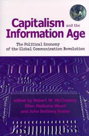 Capitalism and the Information Age: Political Economy of the Global Communication Revolution by Robert W. McChesney 9780853459897