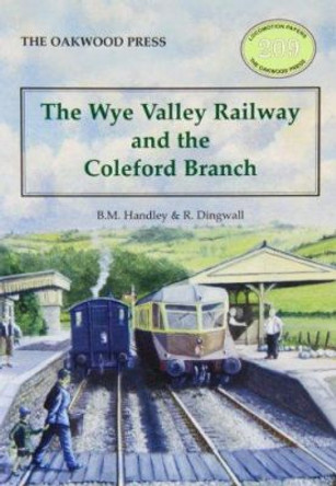 The Wye Valley Railway and the Coleford Branch by Brian Michael Handley 9780853616658