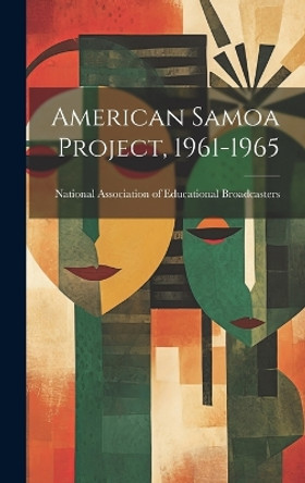 American Samoa Project, 1961-1965 by National Association of Educational B 9781019361399