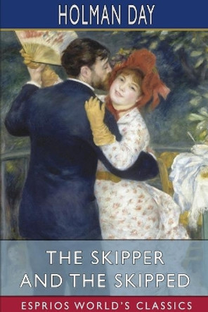 The Skipper and the Skipped (Esprios Classics) by Holman Day 9781034180357