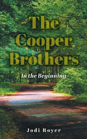 The Cooper Brothers: In the Beginning by Jodi Royer 9781039110533