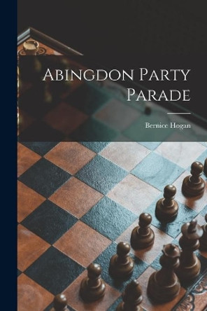 Abingdon Party Parade by Bernice Hogan 9781015259492