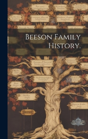 Beeson Family History. by Anonymous 9781019353653