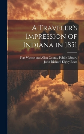 A Traveler's Impression of Indiana in 1851 by John Richard Digby 1806-1885 Beste 9781019361450