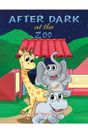 After Dark at the Zoo by Siân Phillips 9781035827541