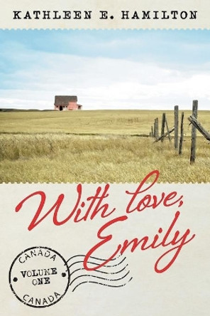 With love, Emily: Volume 1 by Kathleen E Hamilton 9781039102255