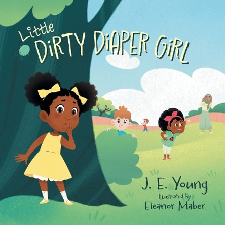 Little Dirty Diaper Girl by J E Young 9781039128460