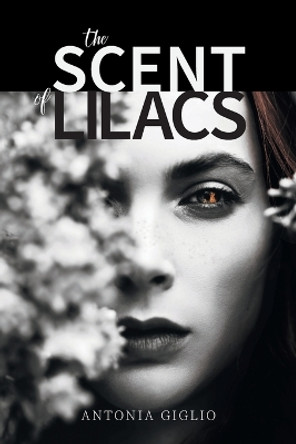 The Scent of Lilacs by Antonia Giglio 9781039145276