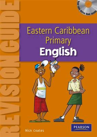 Primary English Revision Guide for the Eastern Caribbean by ELT Write 9781408263266