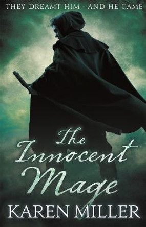 The Innocent Mage: Kingmaker, Kingbreaker: Book 1 by Karen Miller