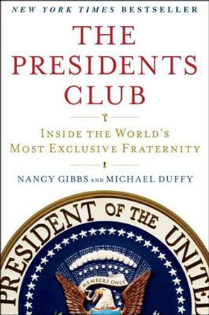 The Presidents Club: Inside the World's Most Exclusive Fraternity by Michael 9781439127728