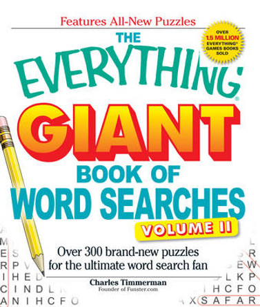 The Everything Giant Book of Word Searches Volume II: Over 300 brand-new puzzles for the ultimate word search fan by Charles Timmerman 9781440500015