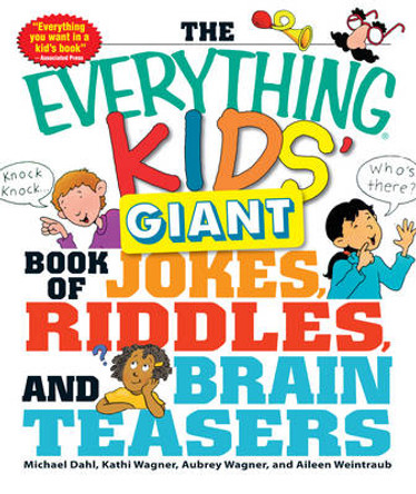 The Everything Kids' Giant Book of Jokes, Riddles, and Brain Teasers by Kathi Wagner 9781440506338
