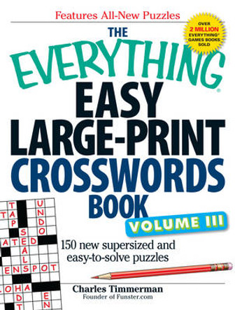 The Everything Easy Large-Print Crosswords Book, Volume III: 150 more easy to read puzzles for hours of fun by Charles Timmerman 9781440509728