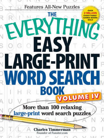 The Everything Easy Large-Print Word Search Book, Volume IV: More than 100 relaxing large-print word search puzzles by Charles Timmerman 9781440566844