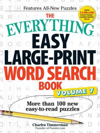 The Everything Easy Large-Print Word Search Book, Volume 7: More Than 100 New Easy-to-read Puzzles by Charles Timmerman 9781440597800