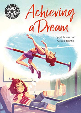 Reading Champion: Achieving a Dream: Independent Reading 18 by Jill Atkins 9781445165479