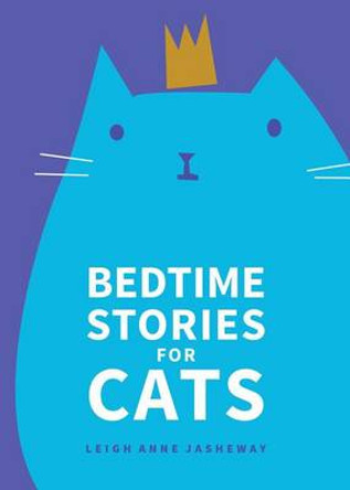 Bedtime Stories for Cats by Leigh Anne Jasheway 9781449471903