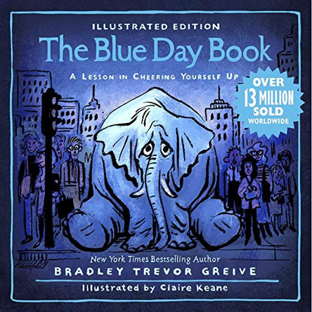 The Blue Day Book Illustrated Edition: A Lesson in Cheering Yourself Up by Bradley Trevor Greive 9781449490294